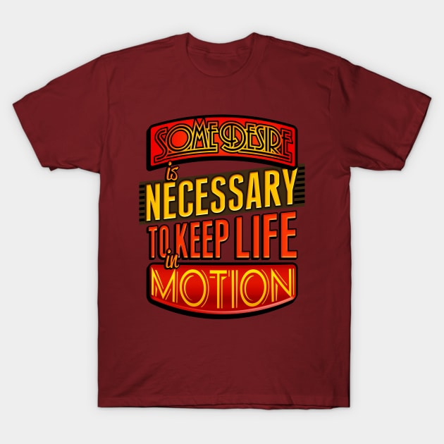 Desire Is Necessary Slogan T-Shirt by quotepublic